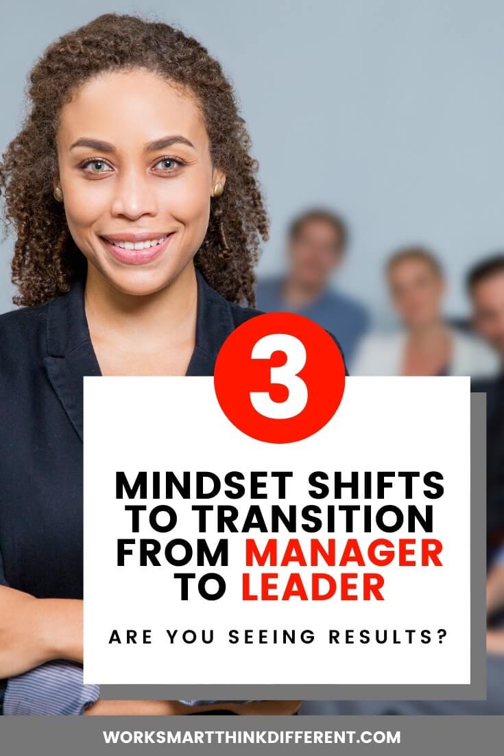 3 Mindset Shifts to Transition From Manager to Leader