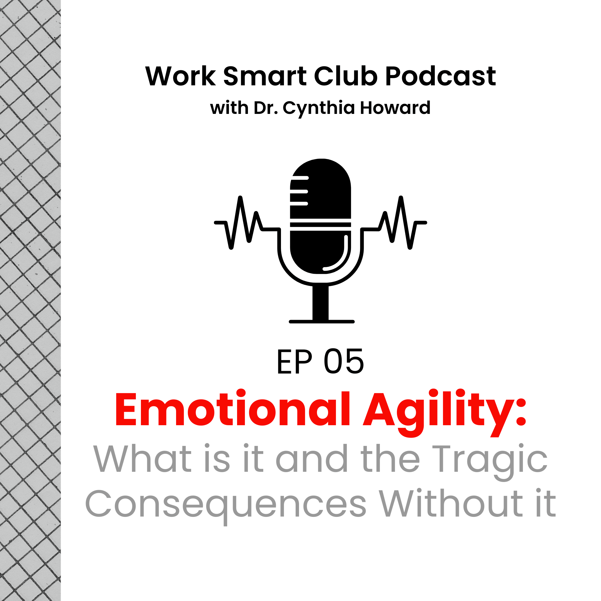 EP 05: Emotional Agility: What is it and the Tragic Consequences Without it