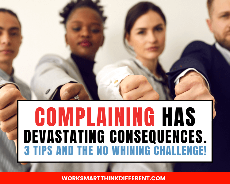 Complaining Has Devastating Consequences. 3 Tips and the No Whining Challenge!